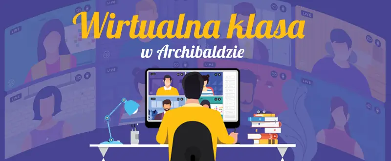 wirtualna klasa w archibaldzie wirtualna klasa w archibaldzie